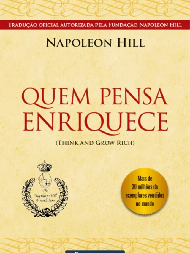 Quem Pensa Enriquece: os 15 Princípios para Alcançar o Sucesso Financeiro